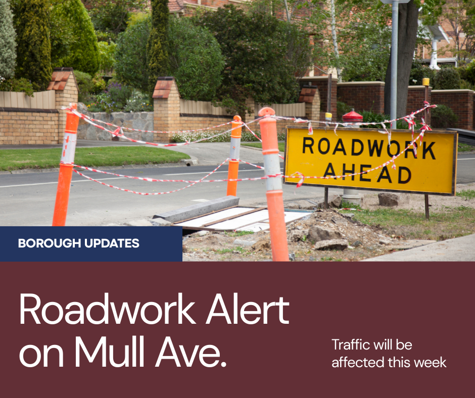Notice to New roadwork – Caution along Mull Ave.
